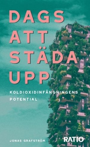 Dags att städa upp : Koldioxidinfångningens potential