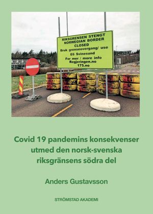 Covid19-pandemins konsekvenser utmed den norsk-svenska riksgränsens södra del | 1:a upplagan