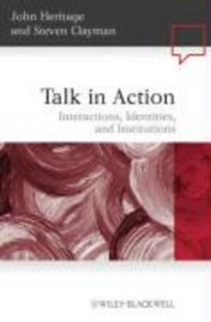 Talk in Action: Interactions, Identities, and Institutions | 1:a upplagan