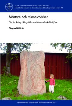 Mästare och minnesmärken : studier kring vikingatida runristare och skriftmiljöer i Norden | 1:a upplagan