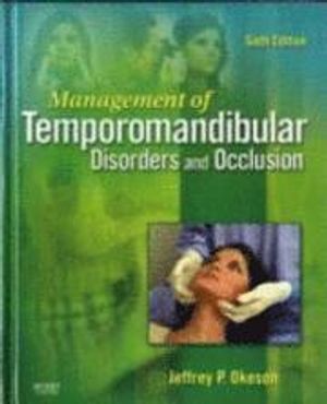 Management of Temporomandibular Disorders and Occlusion | 6:e upplagan