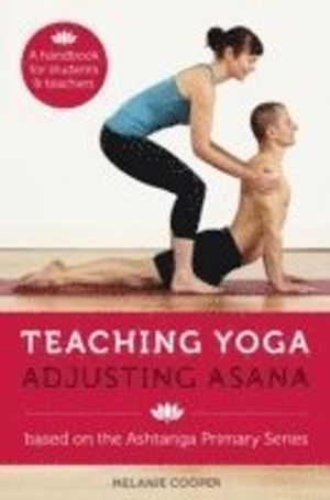 Teaching yoga, adjusting asana - a handbook for students and teachers