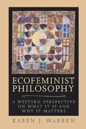 Ecofeminist philosophy - a western perspective on what it is and why it mat