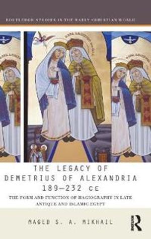 The Legacy of Demetrius of Alexandria 189-232 CE