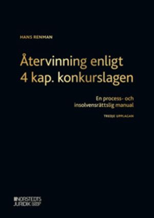 Återvinning enligt 4 kap. konkurslagen : En process- och insolvensrättslig manual | 3:e upplagan