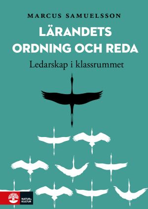 Lärandets ordning och reda : Ledarskap i klassrummet | 1:a upplagan