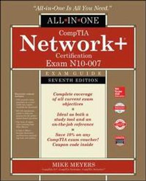 Comptia Network+ Certification All-In-One Exam Guide, Seventh Edition (Exam N10-007)