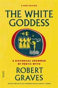 The White Goddess: A Historical Grammar of Poetic Myth | 0:e upplagan