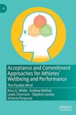 Acceptance and Commitment Approaches for Athletes’ Wellbeing and Performance | 1:a upplagan