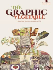 The Graphic Vegetable : Food and Art from America's Soil