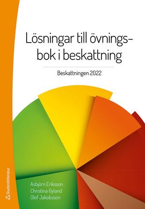 Lösningar till övningsbok i beskattning - Beskattning 2022 | 42:e upplagan