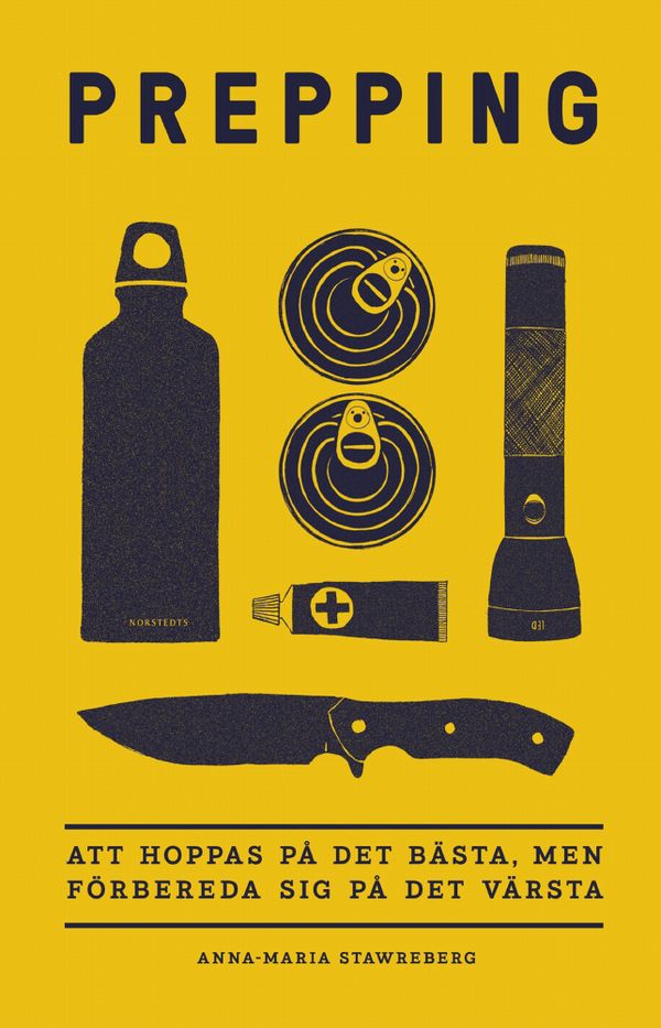 Prepping : att hoppas på det bästa, men förbereda sig på det värsta | 1:a upplagan