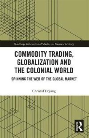 Commodity Trading, Globalization and the Colonial World | 1:a upplagan