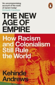 New Age of Empire - How Racism and Colonialism Still Rule the World