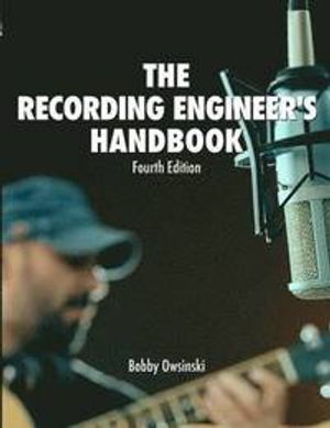 The Recording Engineer's Handbook 4th Edition