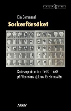 Sockerförsöket : Kariesexperimenten 1943–1960 på Vipeholms sjukhus för sinnesslöa | 0:e upplagan