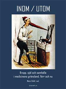 Inom/Utom. Kropp, själ och samhälle i medicinens gränsland förr och nu | 0:e upplagan