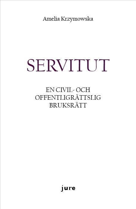 Servitut – En civil- och offentligrättslig bruksrätt | 0:e upplagan