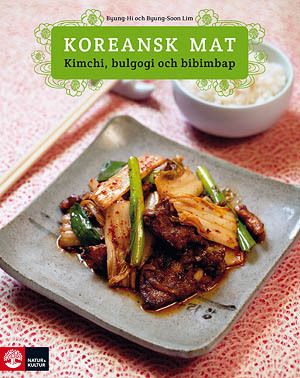 Koreansk mat : kimchi, bulgogi och bibimbap | 1:a upplagan