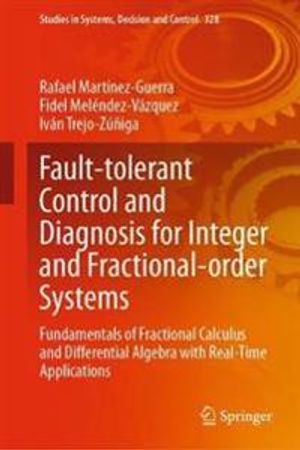 Fault-tolerant Control and Diagnosis for Integer and Fractional-order Systems | 1:a upplagan