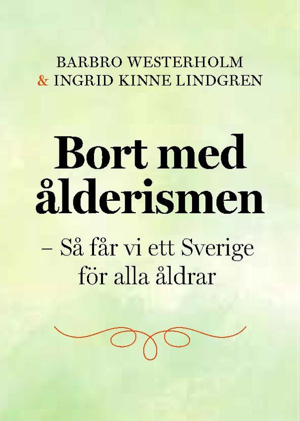 Bort med ålderismen - Så får vi ett bättre Sverige för alla åldrar | 1:a upplagan