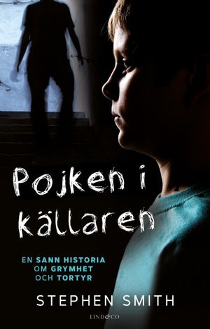 Pojken i källaren - En sann historia om grymhet och tortyr