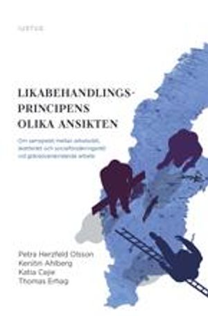 Likabehandlingsprincipens olika ansikten: Om samspelet mellan arbetsrätt, skatterätt och socialförsäkringsrätt vid gränsöverskri | 1:a upplagan