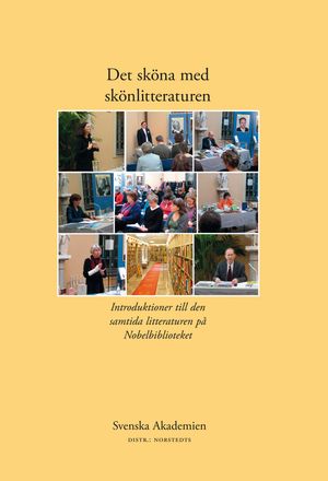 Det sköna med skönlitteraturen. 1, Introduktioner till den samtida litteraturen på Nobelbiblioteket | 1:a upplagan