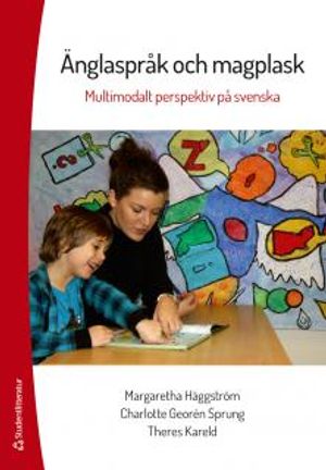 Änglaspråk och magplask - Multimodalt perspektiv på svenska | 1:a upplagan