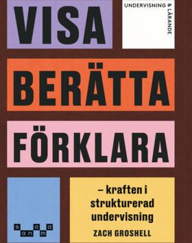 Visa, berätta, förklara : kraften i strukturerad undervisning | 1:a upplagan