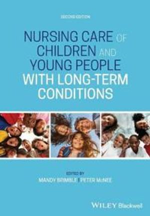 Nursing Care of Children and Young People with Long–Term Conditions |  2:e upplagan