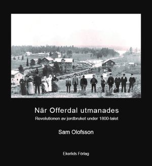 När bygden utmanades - Offerdal och den agara revolutionen under 1800-talet | 1:a upplagan