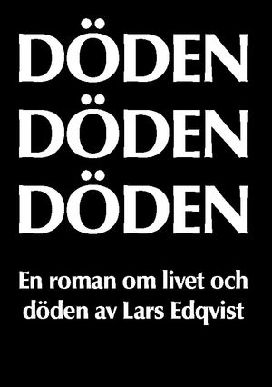 DÖDEN DÖDEN DÖDEN : En roman om livet och döden | 1:a upplagan