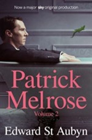 Patrick Melrose Volume 2 (TV Tie-In)