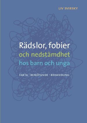 Rädslor, fobier och nedstämdhet hos barn och unga : Fakta, bemötande, behan | 1:a upplagan