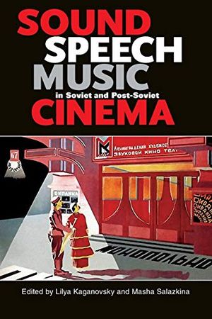 Sound, Speech, Music in Soviet and Post-Soviet Cinema