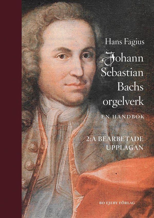 Johann Sebastian Bachs orgelverk : En handbok | 2:a upplagan