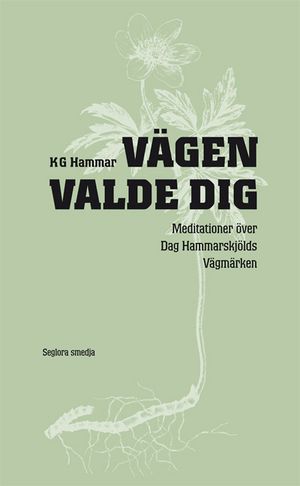 Vägen valde dig : meditationer över Dag Hammarskjölds Vägmärken | 1:a upplagan