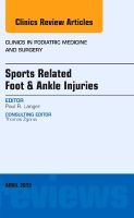 Sports related foot & ankle injuries, an issue of clinics in podiatric medi | 0:e upplagan