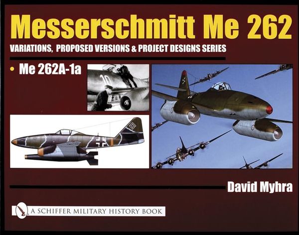 Messerschmitt Me 262: Variations, Proposed Versions & Projec | 0:e upplagan