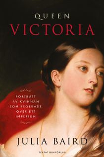 Queen Victoria – Porträtt av kvinnan som regerade över ett imperium