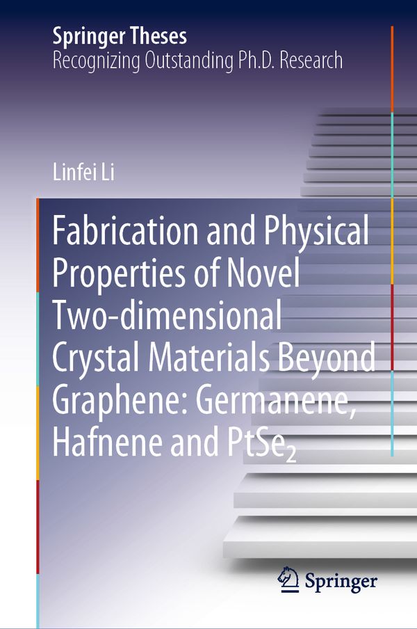 Fabrication and Physical Properties of Novel Two-dimensional Crystal Materials Beyond Graphene: Germanene, Hafnene and PtSe2 | 1:a upplagan
