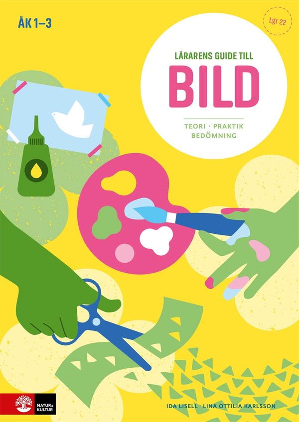 Lärarens guide till Bild, åk 1-3 : Teori och praktik | 1:a upplagan