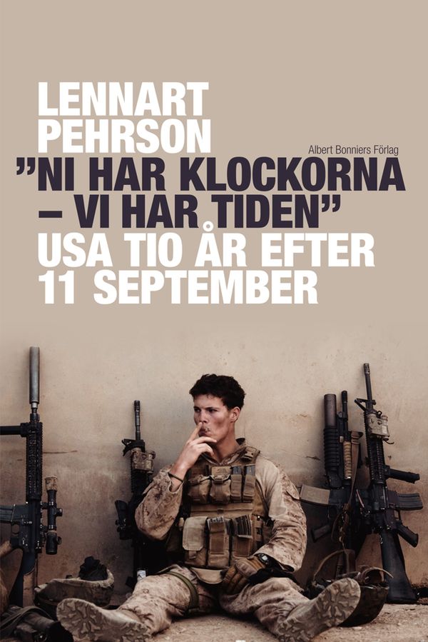 "Ni har klockorna - vi har tiden" : USA tio år efter 11 september | 0:e upplagan