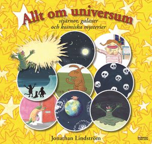 Allt om universum : stjärnor, galaxer och kosmiska mysterier