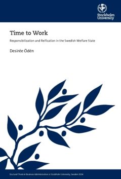 Time to Work : Responsibilization and Reification in the Swedish Welfare State | 0:e upplagan