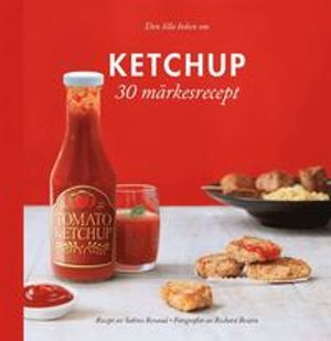 Den lilla boken om Ketchup - 30 märkesrecept | 1:a upplagan