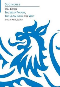 Three novels of iain banks - whit, the crow road and the wasp factory