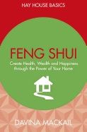 Feng shui - create health, wealth and happiness through the power of your h