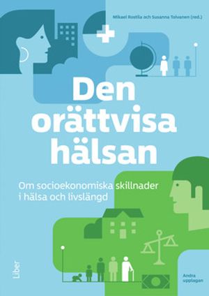 Den orättvisa hälsan - Om socioekonomiska skillnader i hälsa och livslängd |  2:e upplagan